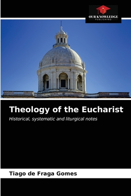 Theology of the Eucharist - de Fraga Gomes, Tiago