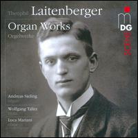 Theophil Laitenberger: Organ Works - Andreas Sieling (organ); Luca Mariani (oboe); Wolfgang Talirz (viola)