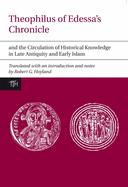 Theophilus of Edessa's Chronicle and the Circulation of Historical Knowledge in Late Antiquity and Early Islam