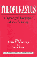 Theophrastus: His Psychological, Doxographical, and Scientific Writings