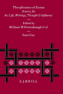 Theophrastus of Eresus: Sources for His Life, Writings, Thought, and Influence - Fortenbaugh, William W