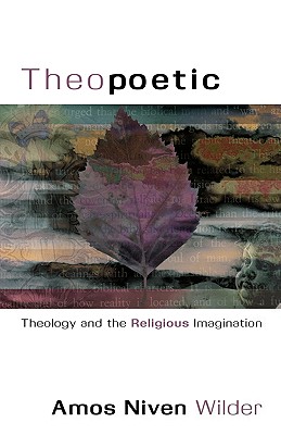 Theopoetic: Theology and the Religious Imagination - Amos, Niven Wilder