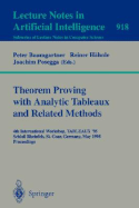 Theorem Proving with Analytic Tableaux and Related Methods: 4th International Workshop, Tableaux-95, Schlo Rheinfels, St. Goar, Germany, May 7 - 10, 1995. Proceedings