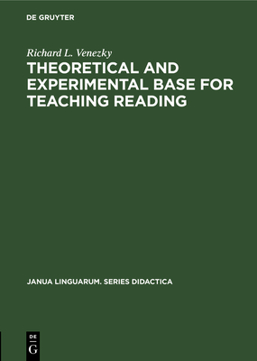 Theoretical and Experimental Base for Teaching Reading - Venezky, Richard L, Ph.D.