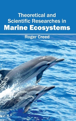 Theoretical and Scientific Researches in Marine Ecosystems - Creed, Roger (Editor)