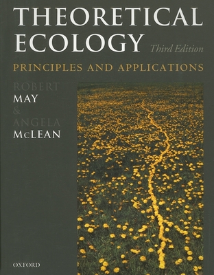 Theoretical Ecology: Principles and Applications - May, Robert (Editor), and McLean, Angela (Editor)