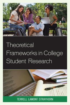 Theoretical Frameworks in College Student Research - Strayhorn, Terrell L.
