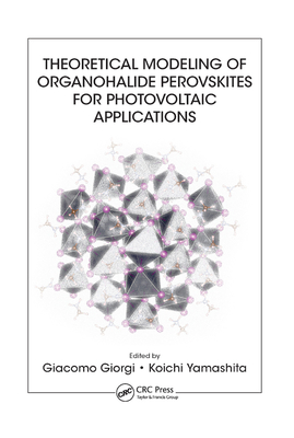 Theoretical Modeling of Organohalide Perovskites for Photovoltaic Applications - Giorgi, Giacomo (Editor), and Yamashita, Koichi (Editor)