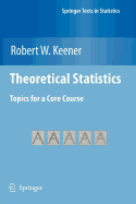 Theoretical Statistics: Topics for a Core Course