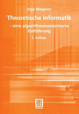 Theoretische Informatik: -- Eine Algorithmenorientierte Einfhrung - Wegener, Ingo