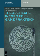 Theoretische Informatik - Ganz Praktisch