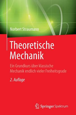 Theoretische Mechanik: Ein Grundkurs Uber Klassische Mechanik Endlich Vieler Freiheitsgrade - Straumann, Norbert