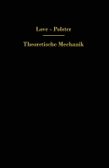 Theoretische Mechanik: Eine Einleitende Abhandlung ber Die Prinzipien Der Mechanik