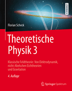 Theoretische Physik 3: Klassische Feldtheorie. Von Elektrodynamik, Nicht-Abelschen Eichtheorien Und Gravitation
