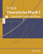 Theoretische Physik 5: Statistische Theorie Der Warme - Scheck, Florian