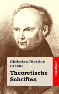 Theoretische Schriften: Shakspearo-Manie / Briefwechsel Schiller - Goethe - Grabbe, Christian Dietrich