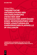 Theoretische Untersuchung Der Wechselwirkung Zwischen Dem Mechanischen Empfnger Eines Seismographen Und Einer Longitudinalen Harmonischen Planwelle Im Vollraum