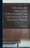 Theorie der Abelschen Functionen vom Geschlecht von Heinrich Weber