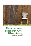 Theorie Der Ebenen Algebraischen Kurven Hoherer Ordnung