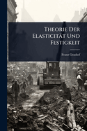 Theorie Der Elasticitt Und Festigkeit