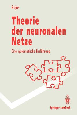 Theorie Der Neuronalen Netze: Eine Systematische Einfuhrung - Rojas, Raul