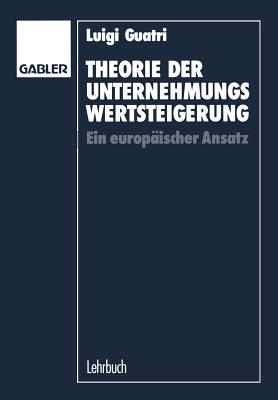 Theorie Der Unternehmungswertsteigerung: Ein Europaischer Ansatz - Guatri, Luigi