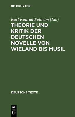 Theorie Und Kritik Der Deutschen Novelle Von Wieland Bis Musil - Polheim, Karl Konrad (Editor)