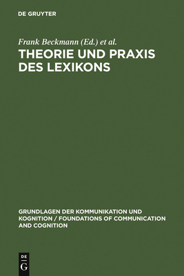 Theorie Und Praxis Des Lexikons - Beckmann, Frank (Editor), and Heyer, Gerhard (Editor)