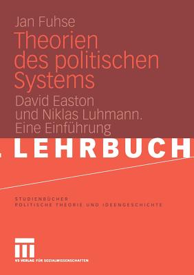 Theorien Des Politischen Systems: David Easton Und Niklas Luhmann. Eine Einfhrung - Fuhse, Jan