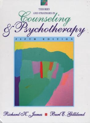 Theories and Strategies in Counseling and Psychotherapy - James, Richard K, and Gilliland, Burl E
