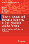 Theories, Methods and Numerical Technology of Sheet Metal Cold and Hot Forming: Analysis, Simulation and Engineering Applications