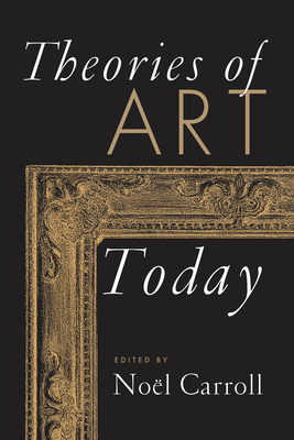 Theories of Art Today - Carroll, Noel (Editor)