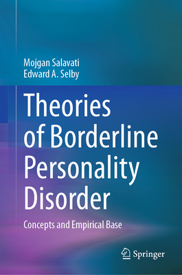 Theories of Borderline Personality Disorder: Concepts and Empirical Base - Salavati, Mojgan, and Selby, Edward A.