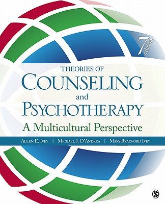 Theories of Counseling and Psychotherapy: A Multicultural Perspective - Ivey, Allen E., and D'Andrea, Michael J., and Ivey, Mary Bradford