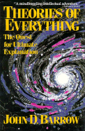 Theories of Everything: The Quest for Ultimate Explanation - Barrow, John D
