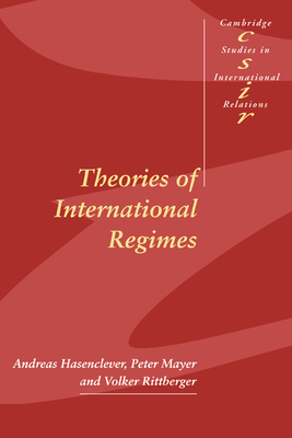 Theories of International Regimes - Hasenclever, Andreas, and Mayer, Peter, and Rittberger, Volker