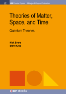 Theories of Matter, Space, and Time: Quantum Theories