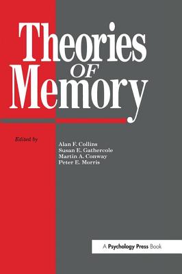 Theories Of Memory - Collins, Alan F (Editor), and Conway, Martin a (Editor), and Morris, Peter E (Editor)