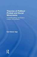 Theories of Political Protest and Social Movements: A Multidisciplinary Introduction, Critique, and Synthesis