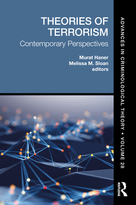 Theories of Terrorism: Contemporary Perspectives - Haner, Murat (Editor), and Sloan, Melissa M (Editor)