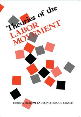 Theories of the Labor Movement - Lozovsky, A (Contributions by), and Dawley, Alan (Contributions by), and Gorz, Andre (Contributions by)