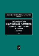 Theories of the Multinational Enterprise: Diversity, Complexity and Relevance