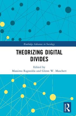 Theorizing Digital Divides - Ragnedda, Massimo (Editor), and Muschert, Glenn W. (Editor)