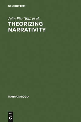 Theorizing Narrativity - Pier, John (Editor), and Garcia Landa, Jos Angel (Editor)