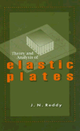 Theory and Analysis of Elastic Plates and Shells, Second Edition - Reddy, J N (Editor)
