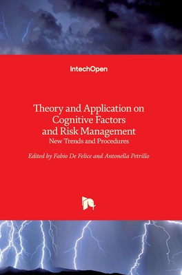 Theory and Application on Cognitive Factors and Risk Management: New Trends and Procedures - de Felice, Fabio (Editor), and Petrillo, Antonella (Editor)