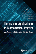 Theory and Applications in Mathematical Physics: In Honor of B Tirozzi's 70th Birthday