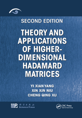 Theory and Applications of Higher-Dimensional Hadamard Matrices, Second Edition - Yang, Yi Xian, and Niu, Xin Xin, and Xu, Cheng Qing