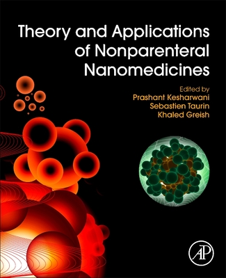 Theory and Applications of Nonparenteral Nanomedicines - Kesharwani, Prashant (Editor), and Taurin, Sebastien (Editor), and Greish, Khaled (Editor)
