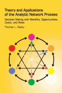 Theory and applications of the analytic network process : decision making with benefits, opportunties, costs, and risks